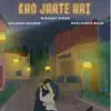 NiShant Singh - Kho Jaate Hai (feat. Utkarsh Sharma & Neelasree Basu) - Single